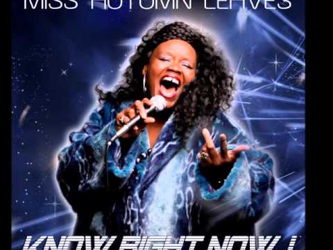 "Know Right Now" Miss Autumn Leaves