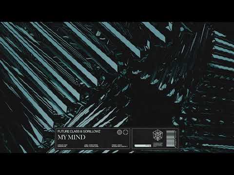 Future Class & Gorillowz - My Mind