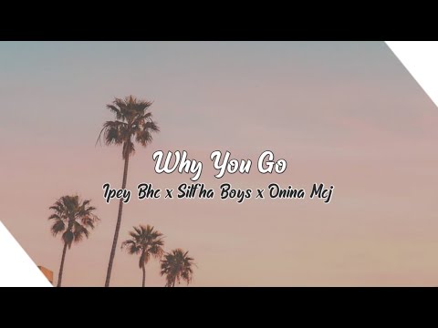 Why You Go - ipey BHC x Silfha Boys x Onina Mcj ( Official Lyric Video Singkat )