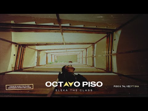 Eleká The Class - Piso 8. Tal vez Ft Sha