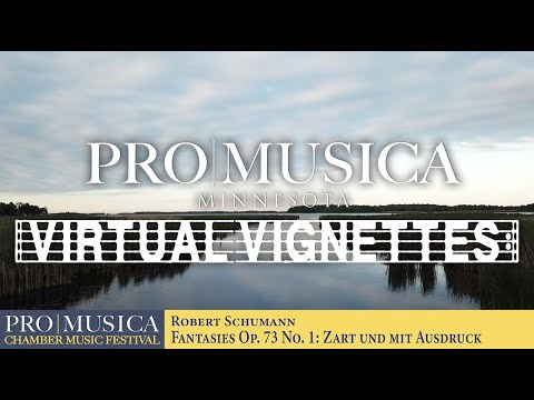 ProMusica Minnesota: Virtual Vignette #2 - Schumann Fantasies Op. 73 No. 1: Zart und mit Ausdruck