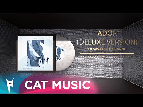 DJ Sava feat. Elianne - Ador (Deluxe Version)