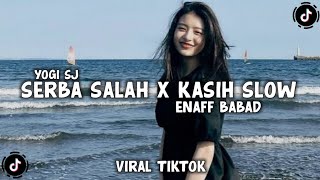 Download lagu DJ SERBA SALAH X KASIH SLOW ENAFF BABAD VIRAL TIKTOK TERBARU - YOGI SJ RMX mp3