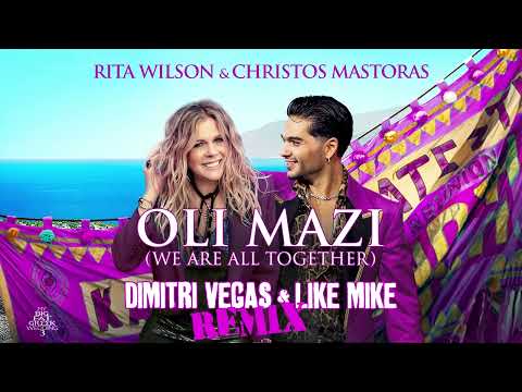 Rita Wilson & Christos Mastoras - OLI MAZI (We Are All Together) (Dimitri Vegas & Like Mike Remix)