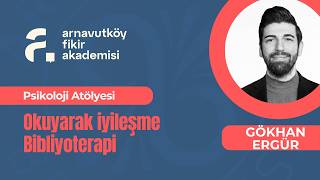Psikoloji Atölyesi - Okuyarak İyileşme : Bibliyoterapi - Gökhan Ergür - Altıncı 