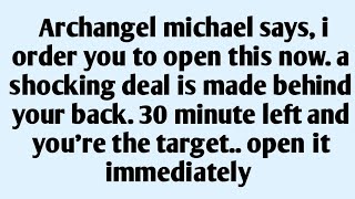 🧾Archangel michael says, i order you to open this now. a shocking deal is made behind y..