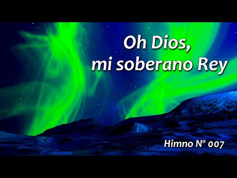 Oh Dios, mi soberano Rey Himno 007