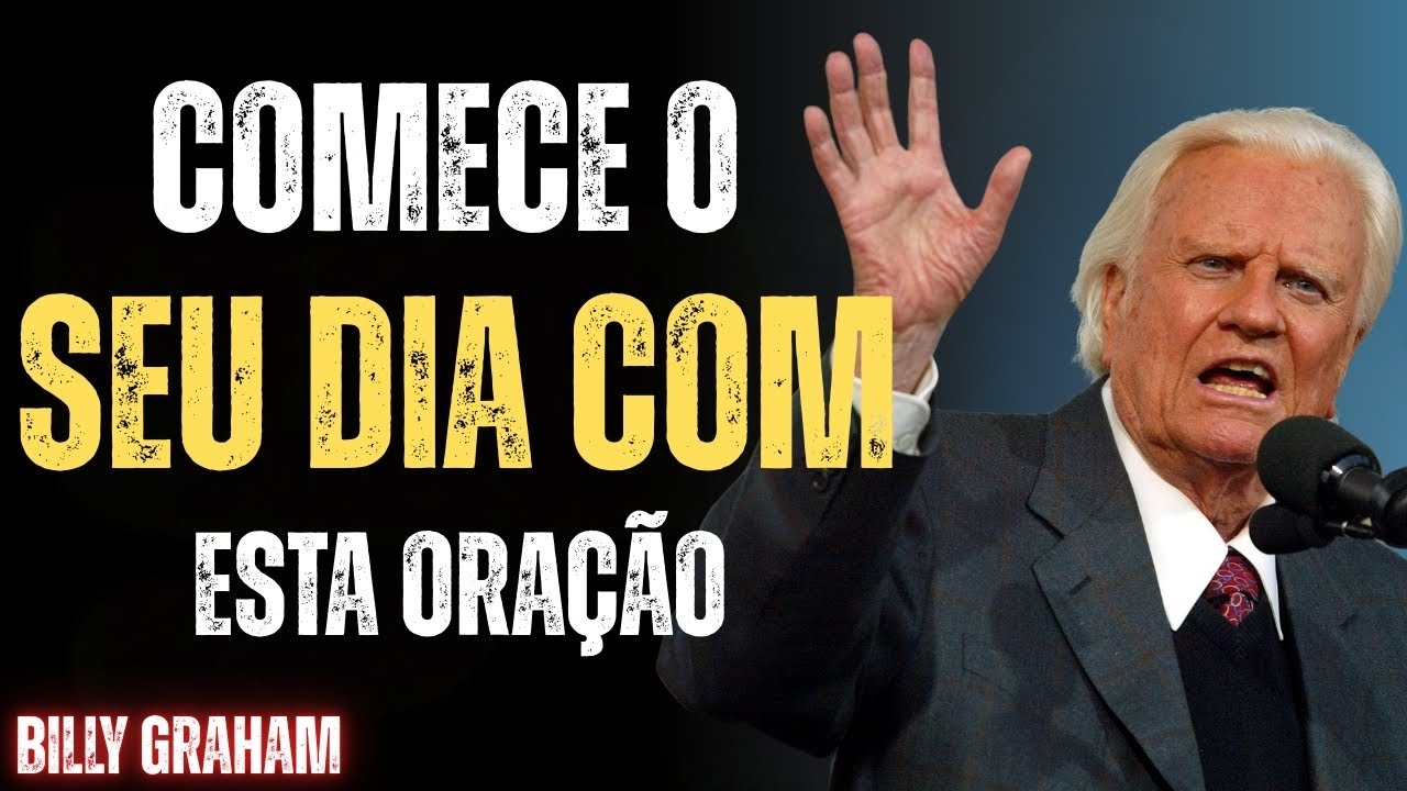 Oração Matinal para Fortalecer Sua Fé e Mentalidade | Discurso de Billy Graham