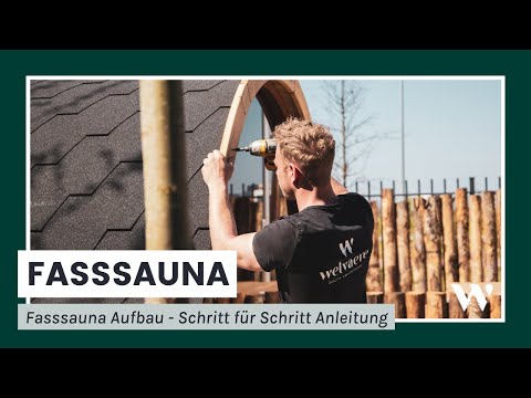 Fasssauna Aufbau - Schritt für Schritt Anleitung | Welvaere Deutschland (2022)