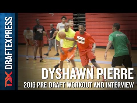 Dyshawn Pierre 2016 NBA Pre-Draft Workout Video and Interview