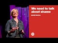 We Need To Talk About Shame Brené Brown