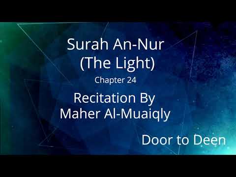 Surah An-Nur (The Light) Maher Al-Muaiqly
 Quran Recitation