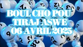 BOUL CHO POU TIRAJ ASWE 06 AVRIL 2025
