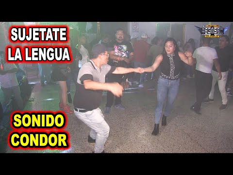 *** SUJETATE LA LENGUA, SONIDO CONDOR ***