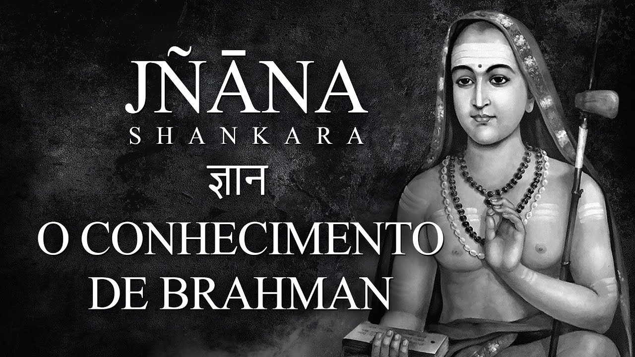 Shankara - Jnana - O Conhecimento de Brahman