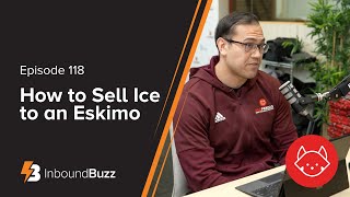 How to Sell Ice to an Eskimo | Episode 118