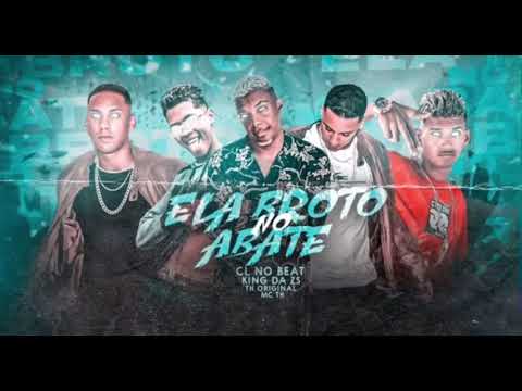 ELA BROTO NO ABATE - KING DA ZS , TH ORIGINAL , CL NO BEAT , MC TH