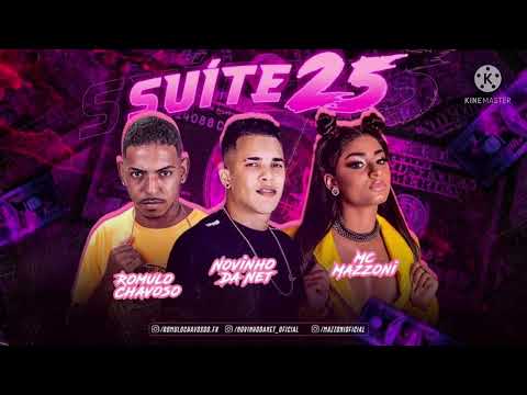 ROMULO CHAVOSO , NOVINHO DA NET , MC MAZZONI - SUÍTE 25