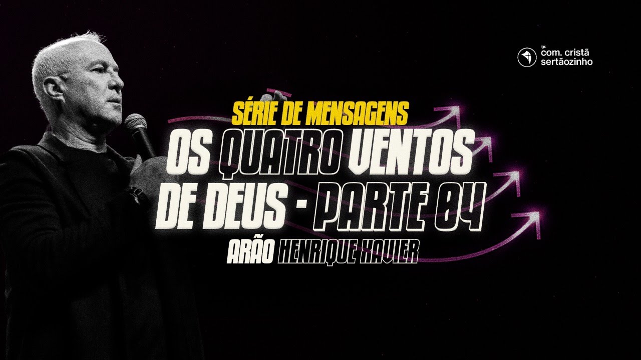OS QUATRO VENTOS DE DEUS PARTE 4 - ARÃO XAVIER