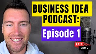 Business Idea Podcast Ep. 1 - The Truth About Starting a Business
