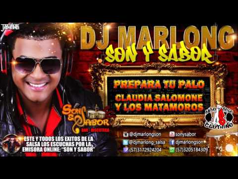 Prepara Tu Palo - Claudia Salomone y Los Matamoros - DJ Marlong Son y Sabor 2015