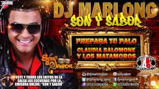 Prepara Tu Palo - Claudia Salomone y Los Matamoros - DJ Marlong Son y Sabor 2015