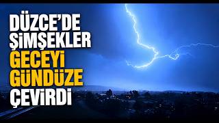 Düzcede Şimşekler Geceyi Gündüze Çevirdi