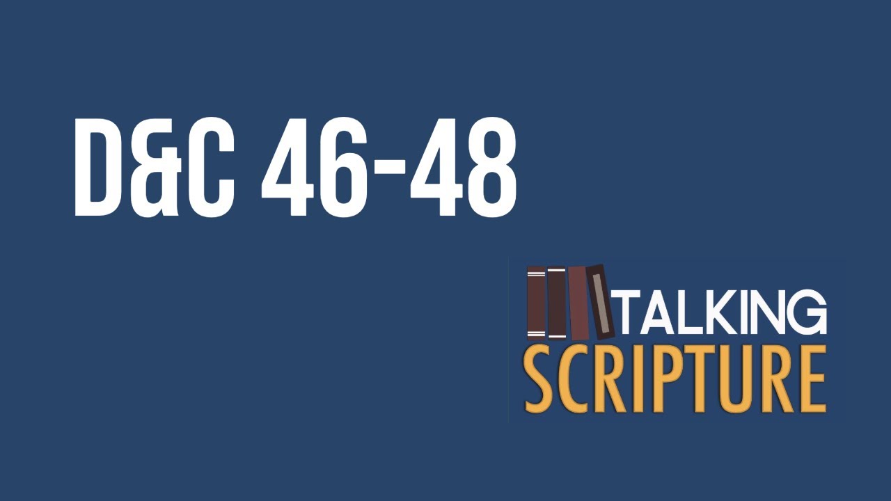 Ep 320 | D&C 46-48, Come Follow Me 2025 (May 12-18)