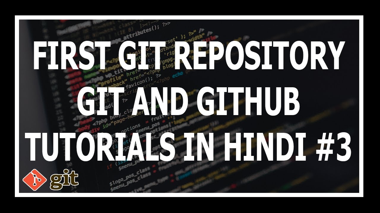 [Hindi] Our First Git Repository - Git and GitHub Tutorials for beginners #3