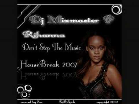 Dj Mixmaster P ft. Rihanna - Don't Stop The Music HouseBreak