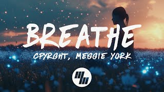 CPYRGHT & Meggie York - Breathe (Lyrics)