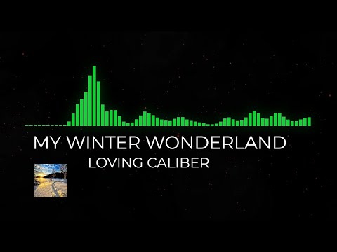 My Winter Wonderland - Loving Caliber