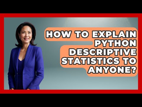 How To Explain Python Descriptive Statistics To Anyone Python Code School