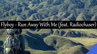 Flyboy - Run Away With Me (feat. Radiochaser)