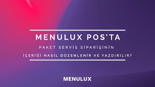 30 - MENULUX POS'TA PAKET SERVİS SİPARİŞİNİN İÇERİĞİ NASIL DÜZENLENİR VE YAZDIRI