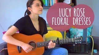 Lucy Rose - Floral Dresses // GUITAR COVER #169