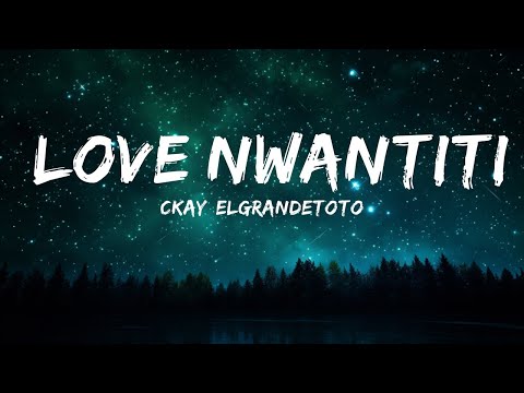 CKay, ElGrandeToto - love nwantiti (Remix Lyrics) | 15min