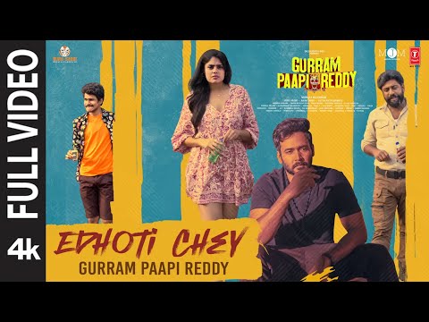 Full Video: Edhoti Chey - Gurram Paapi Reddy | Naresh Agastya,Faria | Krishna Saurabh | Murali M — Gurram Paapi Reddy