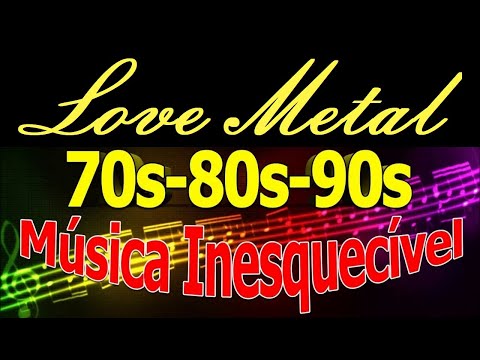 Músicas Internacionais Românticas 70-80-90 - Love Metal  vol -01