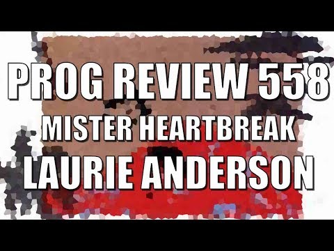Prog Review 558 - Mister Heartbreak - Laurie Anderson
