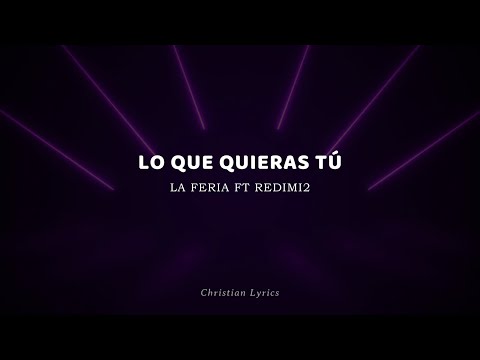 Lo Que Quieras Tú  - @laferiaoficial ft @redimi2oficial - Letra
