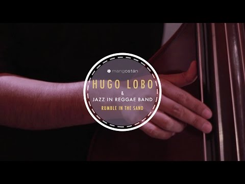 Hugo Lobo & Jazz in Reggae Band - Rumble in the Sand