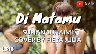 Download lagu DI MATAMU - SUFIAN SUHAIMI COVER BY FIEYA JULIA (Lirik) mp3