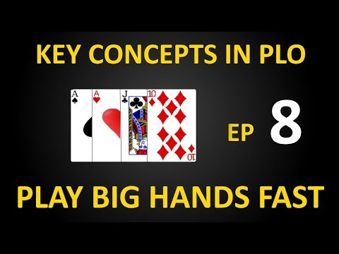 Key Concepts in PLO, Ep. 8 - Play Big Hands Fast