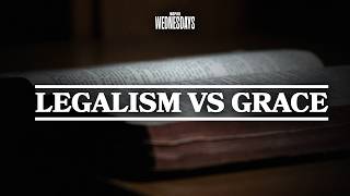 Legalism vs Grace