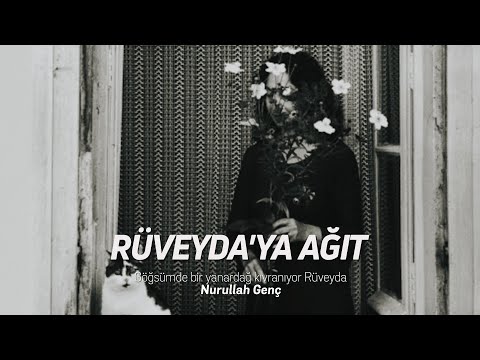 Rüveyda'ya Ağıt | Nurullah Genç