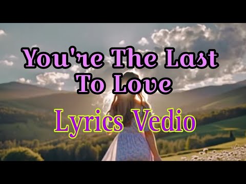 You're The Last To Love (Beautiful Love Songs)