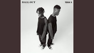 Ball Out by TEKK 5