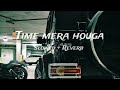 Time Mera Houga Deep Jandu Slowed And Reverb Shorts Lofi Song Music Youtube Trending Short