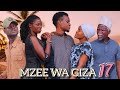 MZEE WA GIZA_EP17